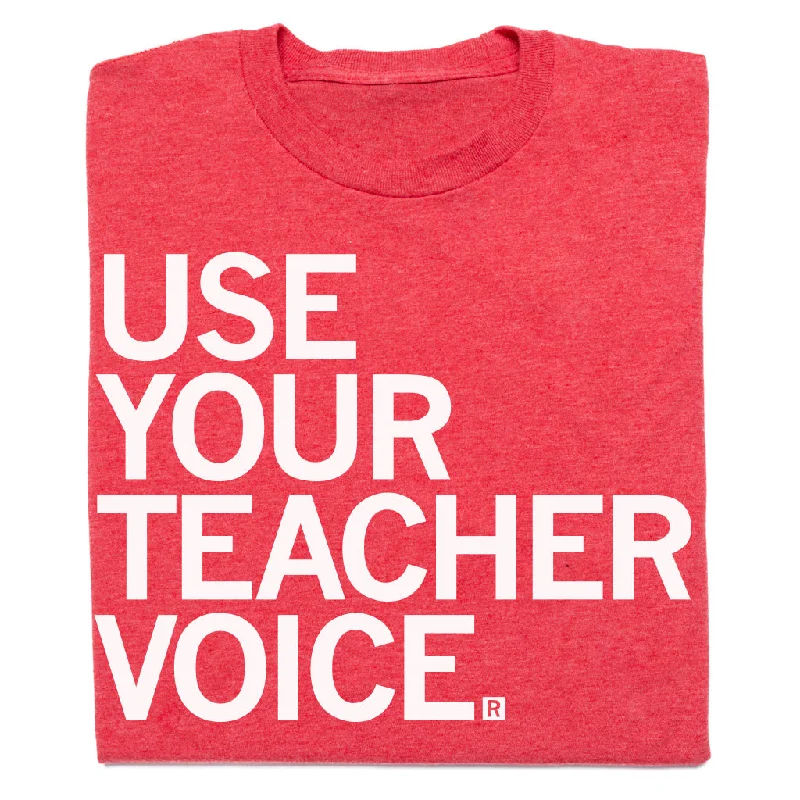 Use Your Teacher Voice